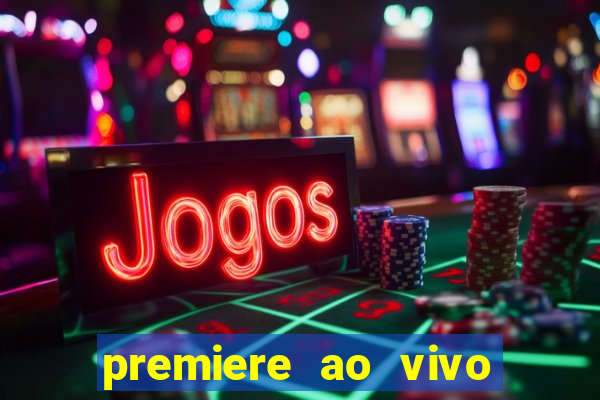 premiere ao vivo em hd